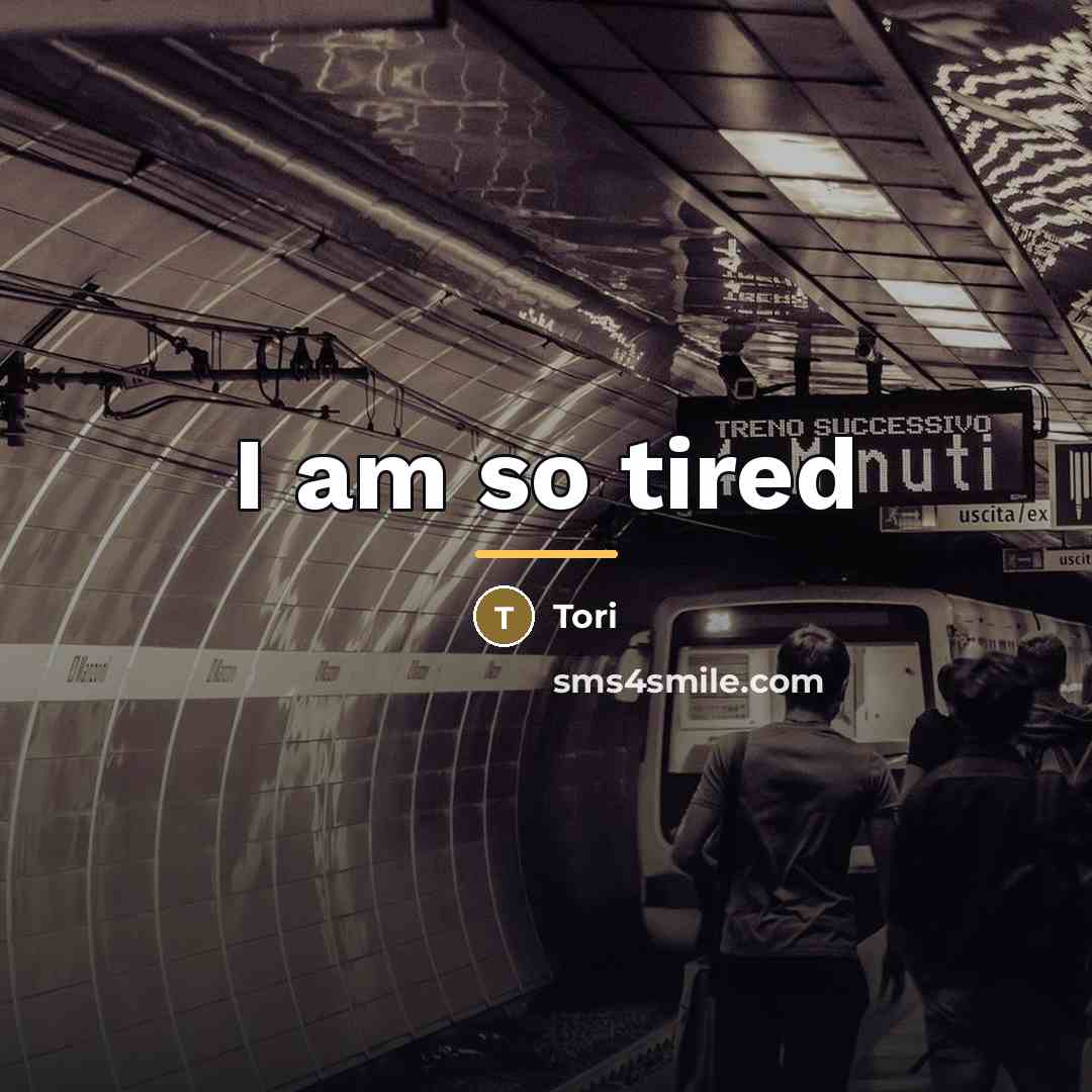 “I am so tired…” quote by Tori