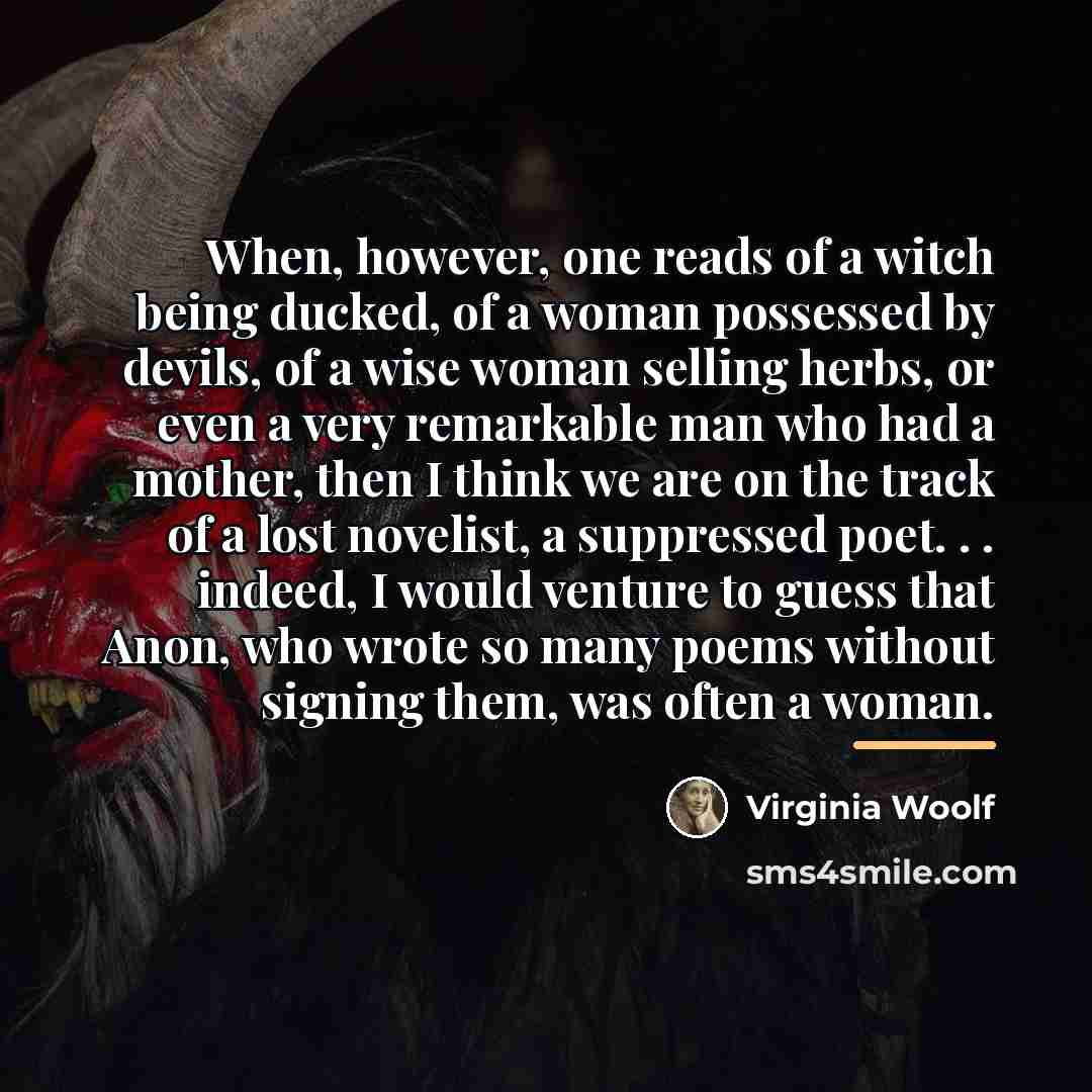 “When, however, one reads of a witch being ducked, of…” quote by Virginia Woolf