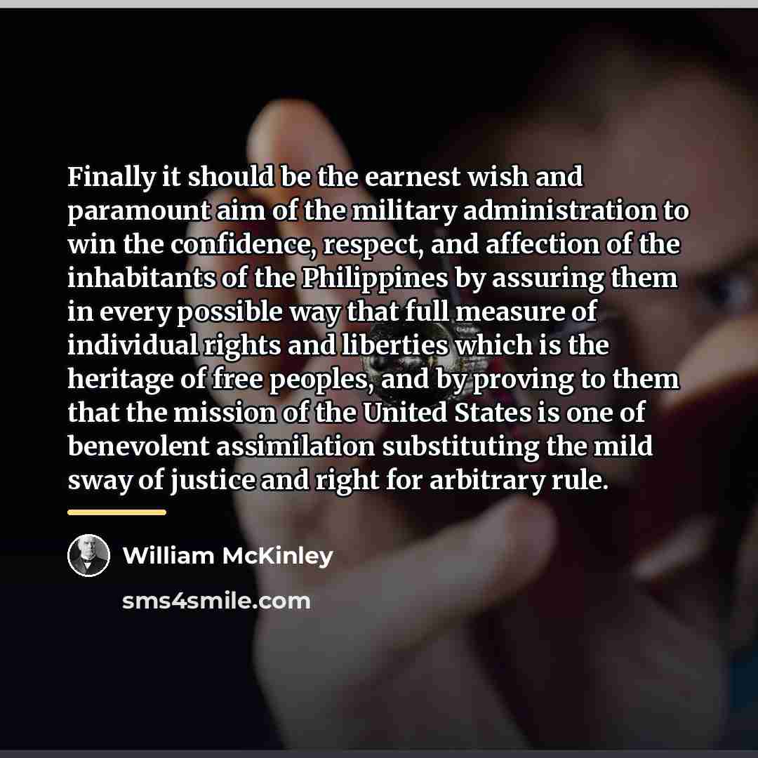 “Finally it should be the earnest wish and paramount aim…” quote by William McKinley