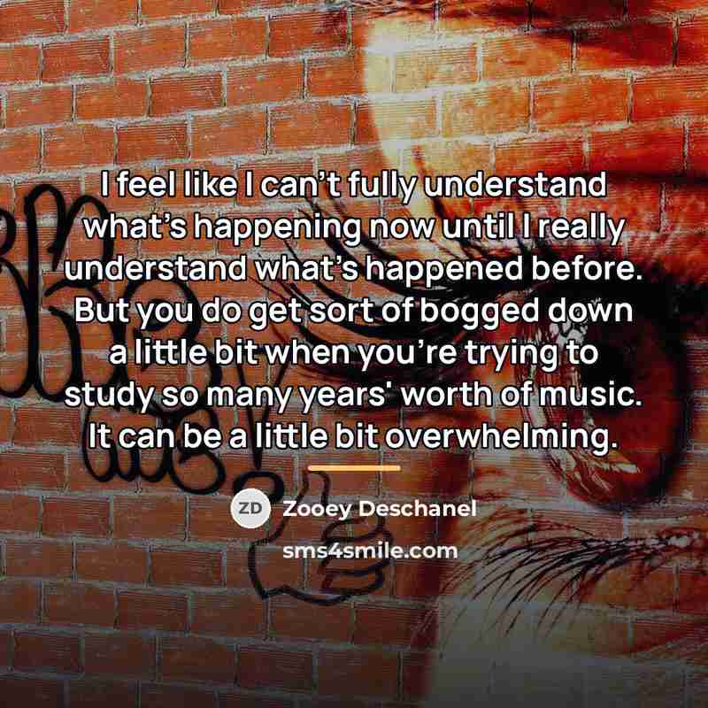 “I feel like I can't fully understand what's happening now…” quote by Zooey Deschanel