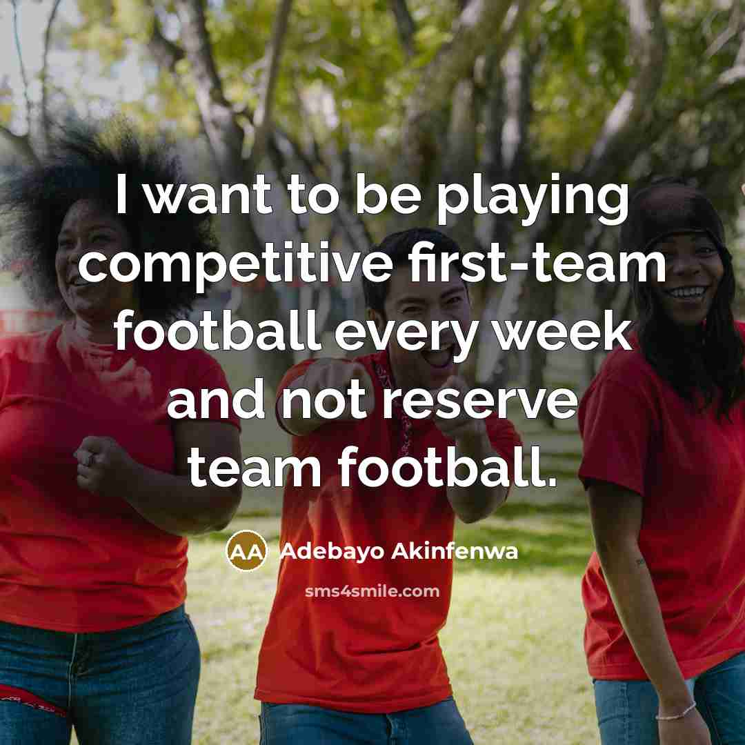 “I want to be playing competitive first-team football every week…” quote by Adebayo Akinfenwa