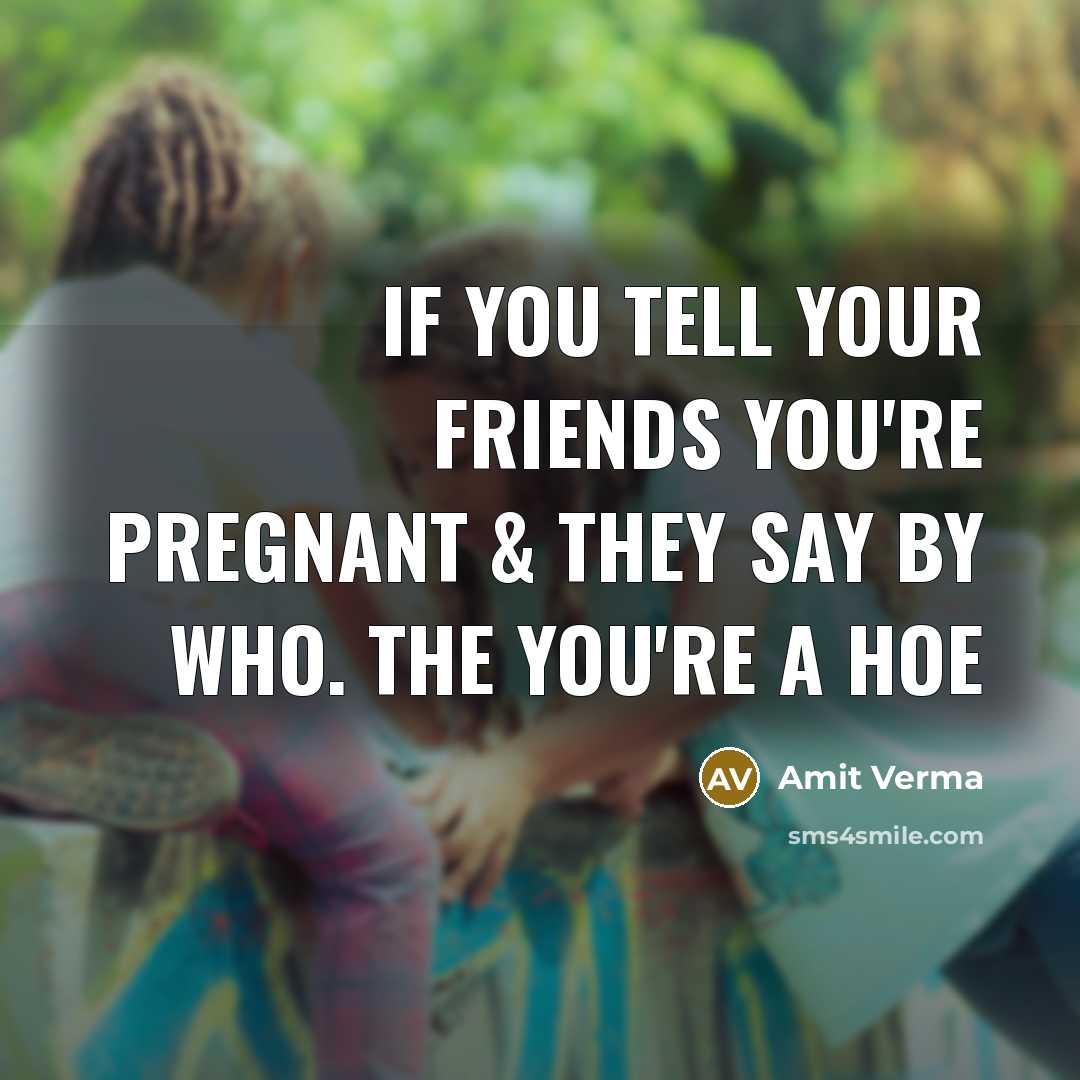 “If you tell your friends you're pregnant & they say…” quote by Amit Verma