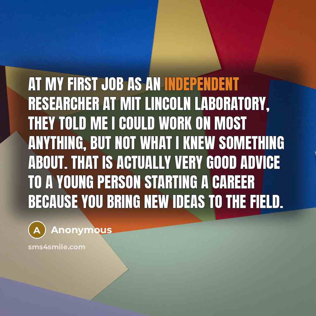 “At my first job as an independent researcher at MIT…” quote by Anonymous