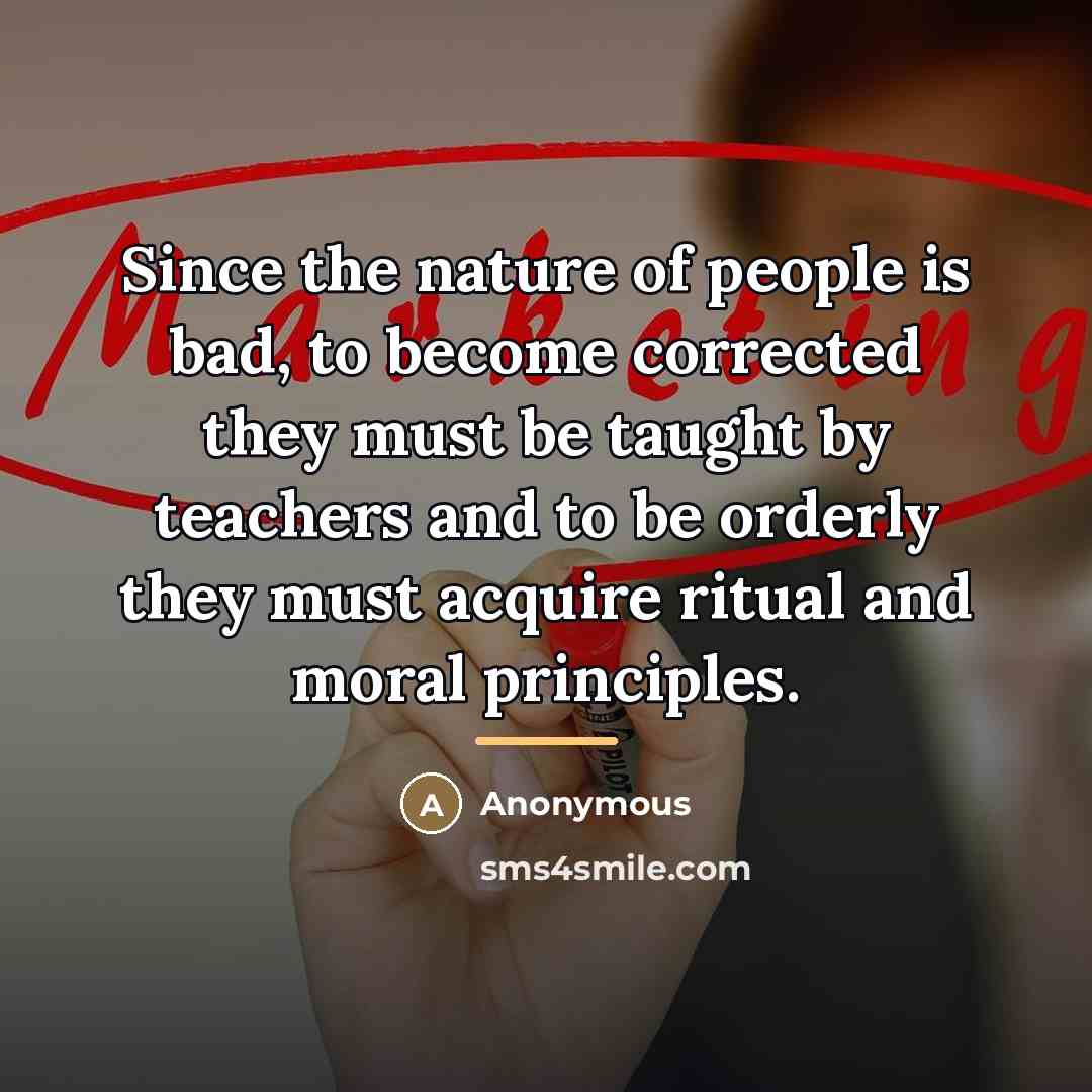 “Since the nature of people is bad, to become corrected…” quote by Anonymous