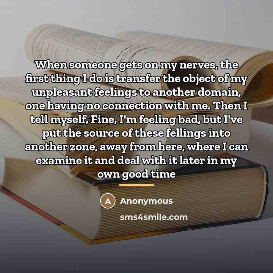 “When someone gets on my nerves, the first thing I…” quote by Anonymous