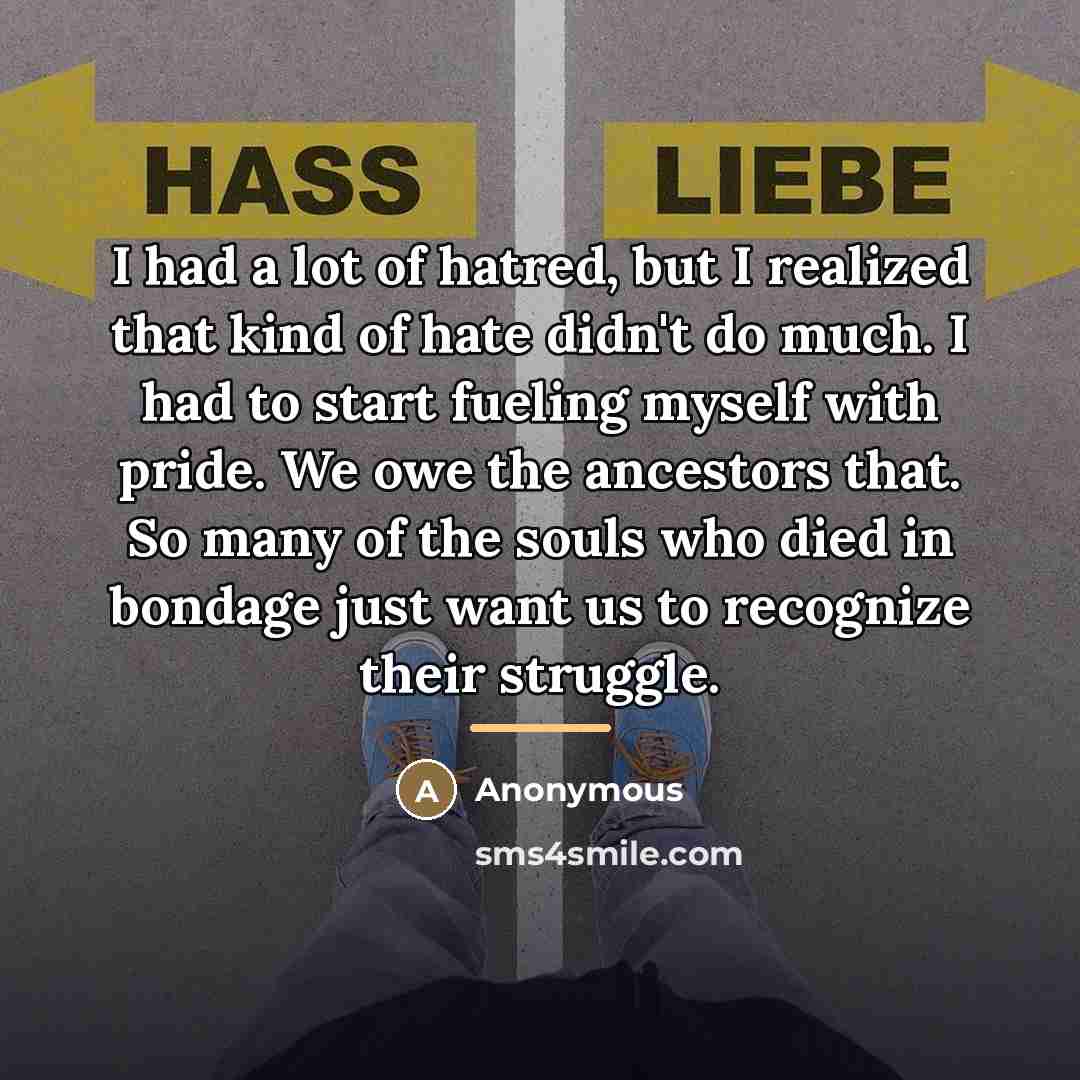“I had a lot of hatred, but I realized that…” quote by Anonymous