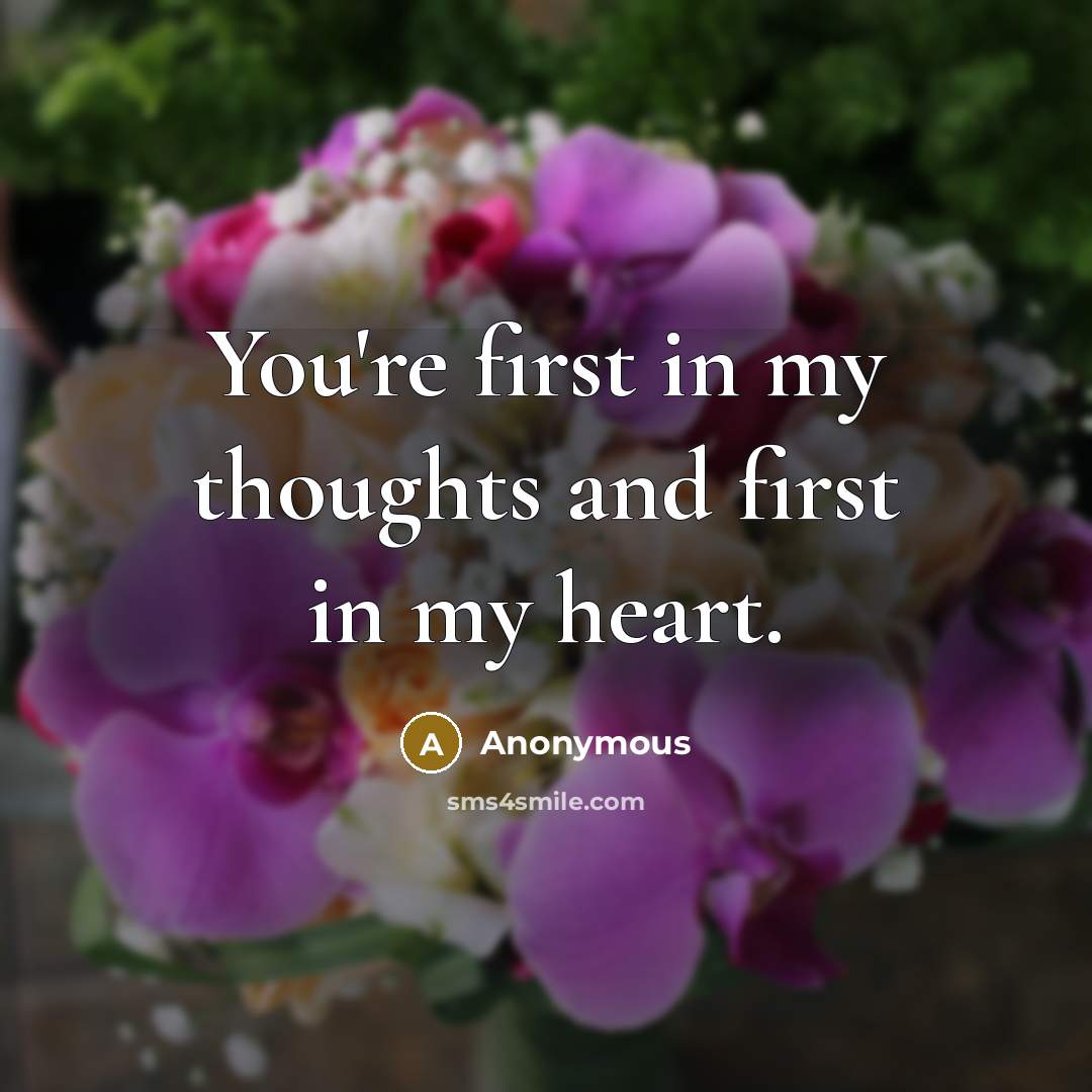 “You're first in my thoughts and first in my heart.…” quote by Anonymous