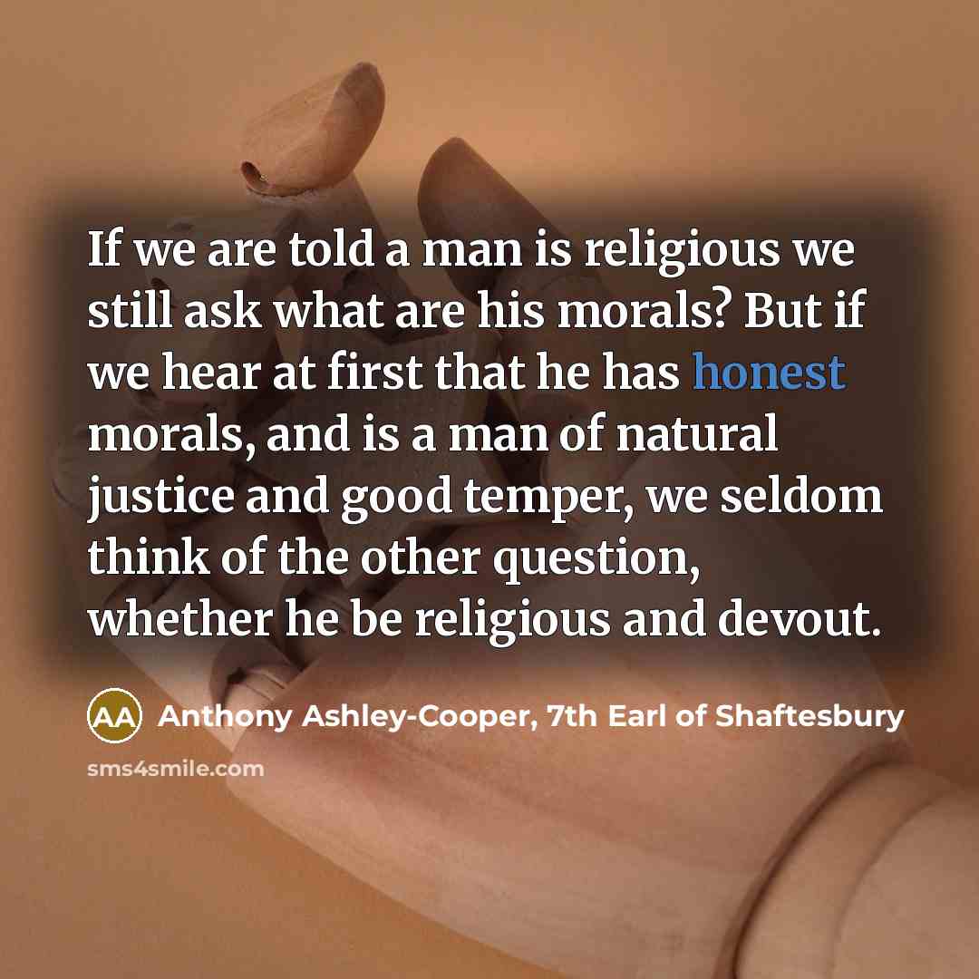 “If we are told a man is religious we still…” quote by Anthony Ashley-Cooper, 7th Earl of Shaftesbury