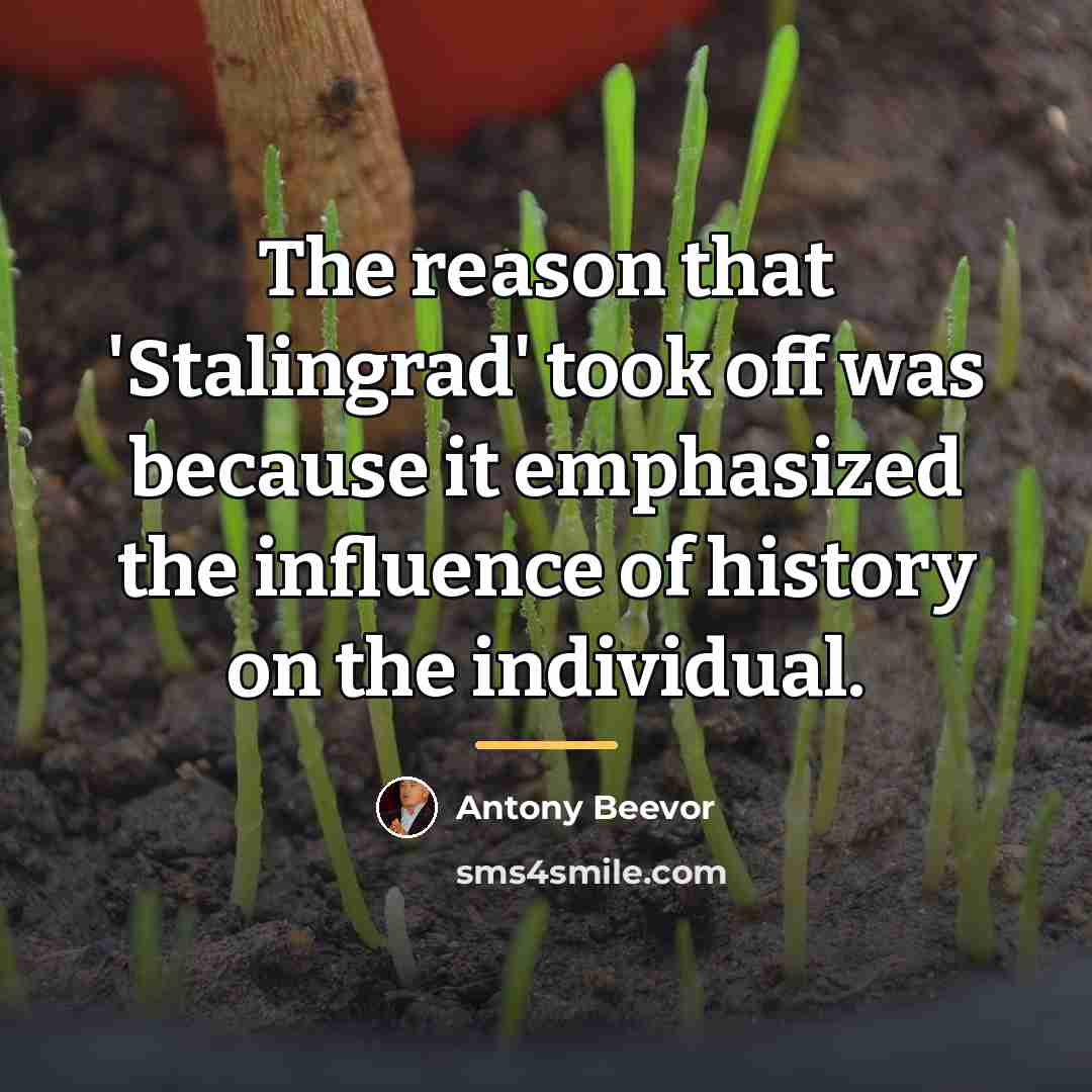 “The reason that 'Stalingrad' took off was because it emphasized…” quote by Antony Beevor