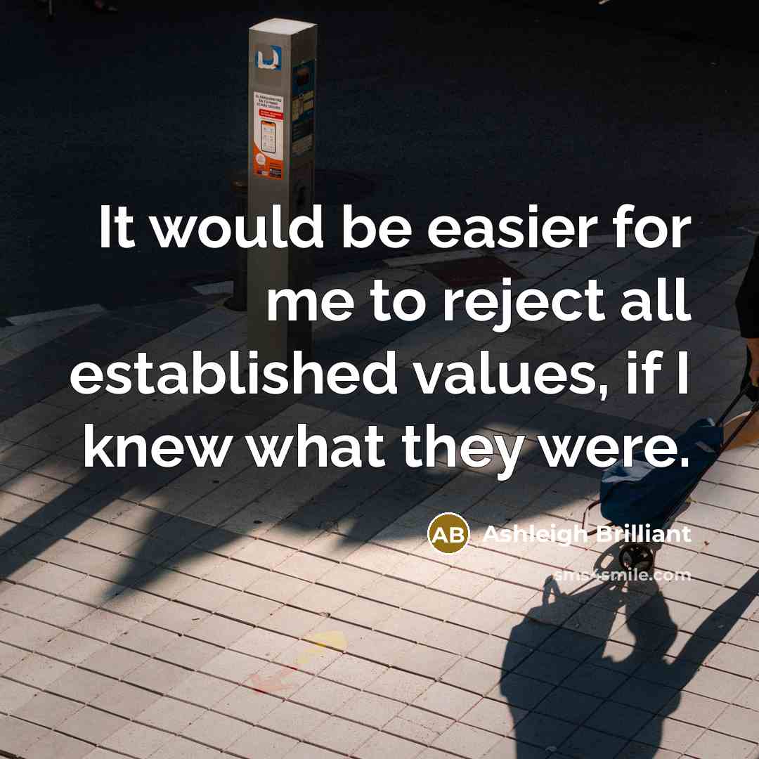 “It would be easier for me to reject all established…” quote by Ashleigh Brilliant