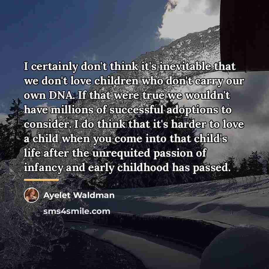 “I certainly don't think it's inevitable that we don't love…” quote by Ayelet Waldman