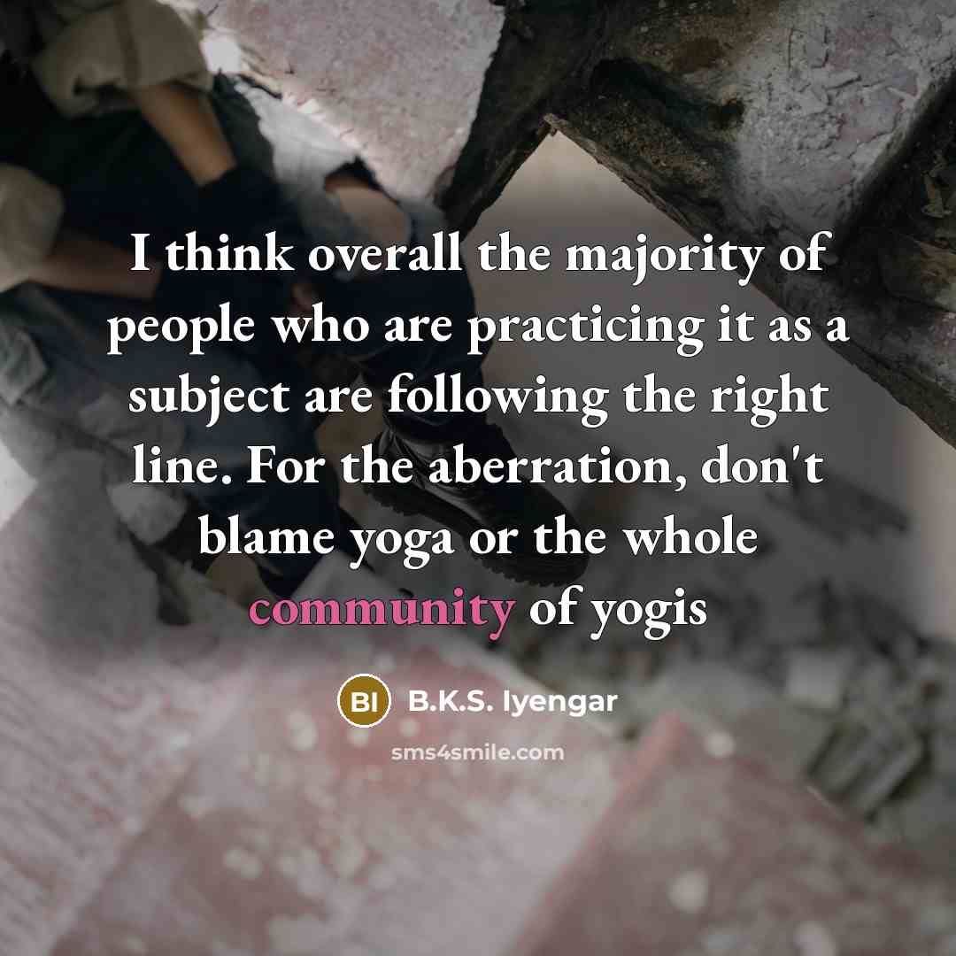 “I think overall the majority of people who are practicing…” quote by B.K.S. Iyengar