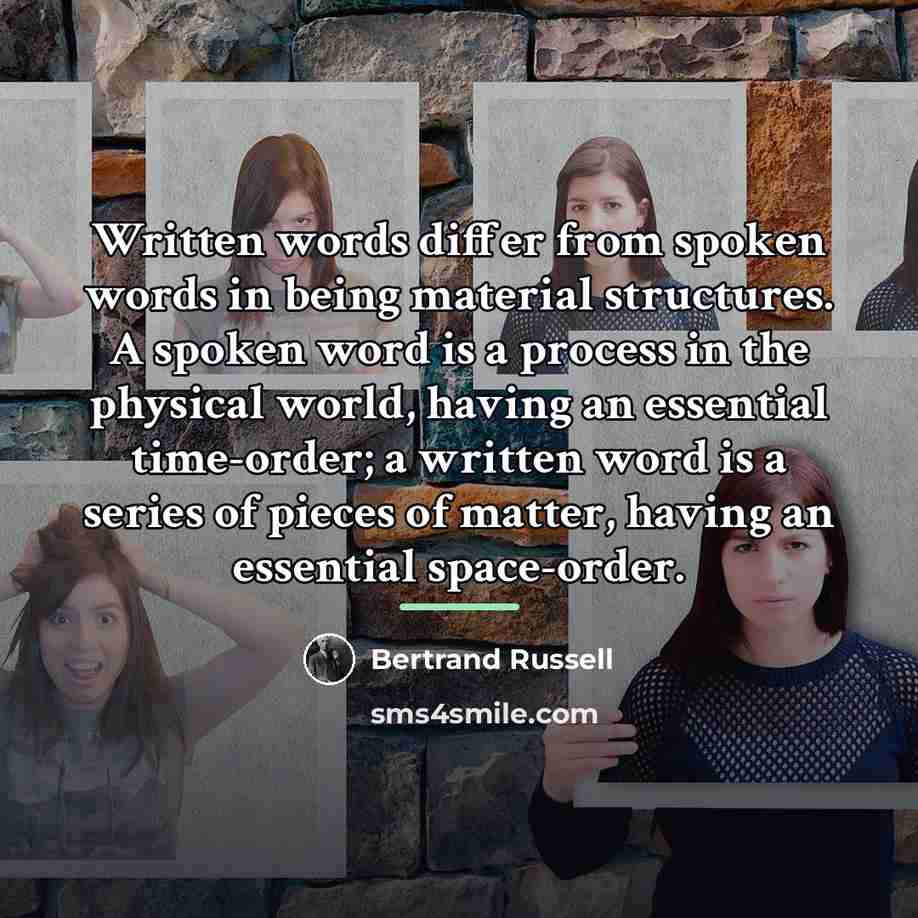 “Written words differ from spoken words in being material structures.…” quote by Bertrand Russell