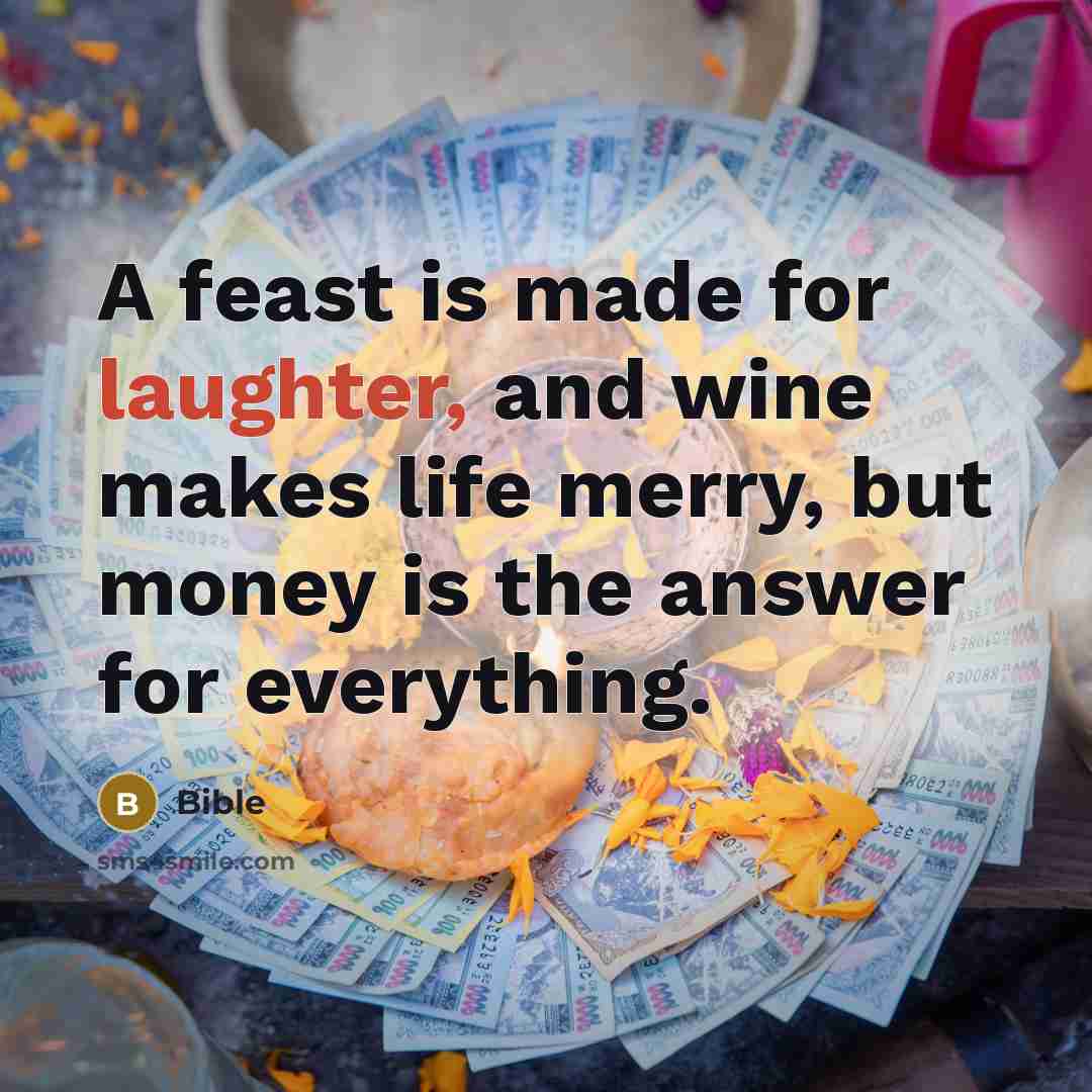 “A feast is made for laughter, and wine makes life…” quote by Bible