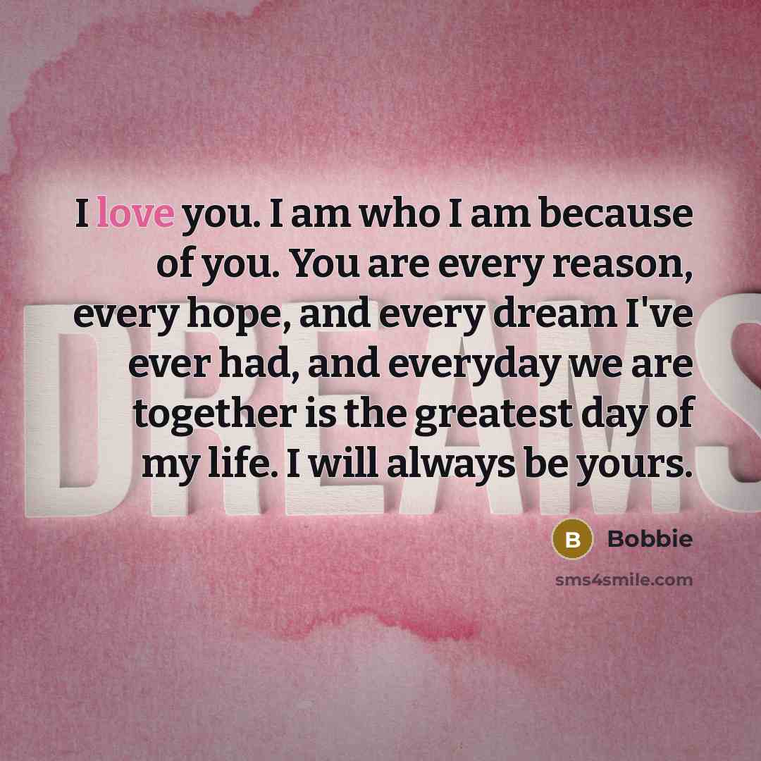 “I love you. I am who I am because of…” quote by Bobbie