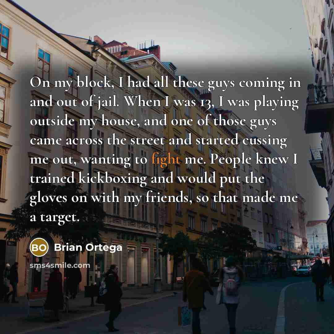 “On my block, I had all these guys coming in…” quote by Brian Ortega