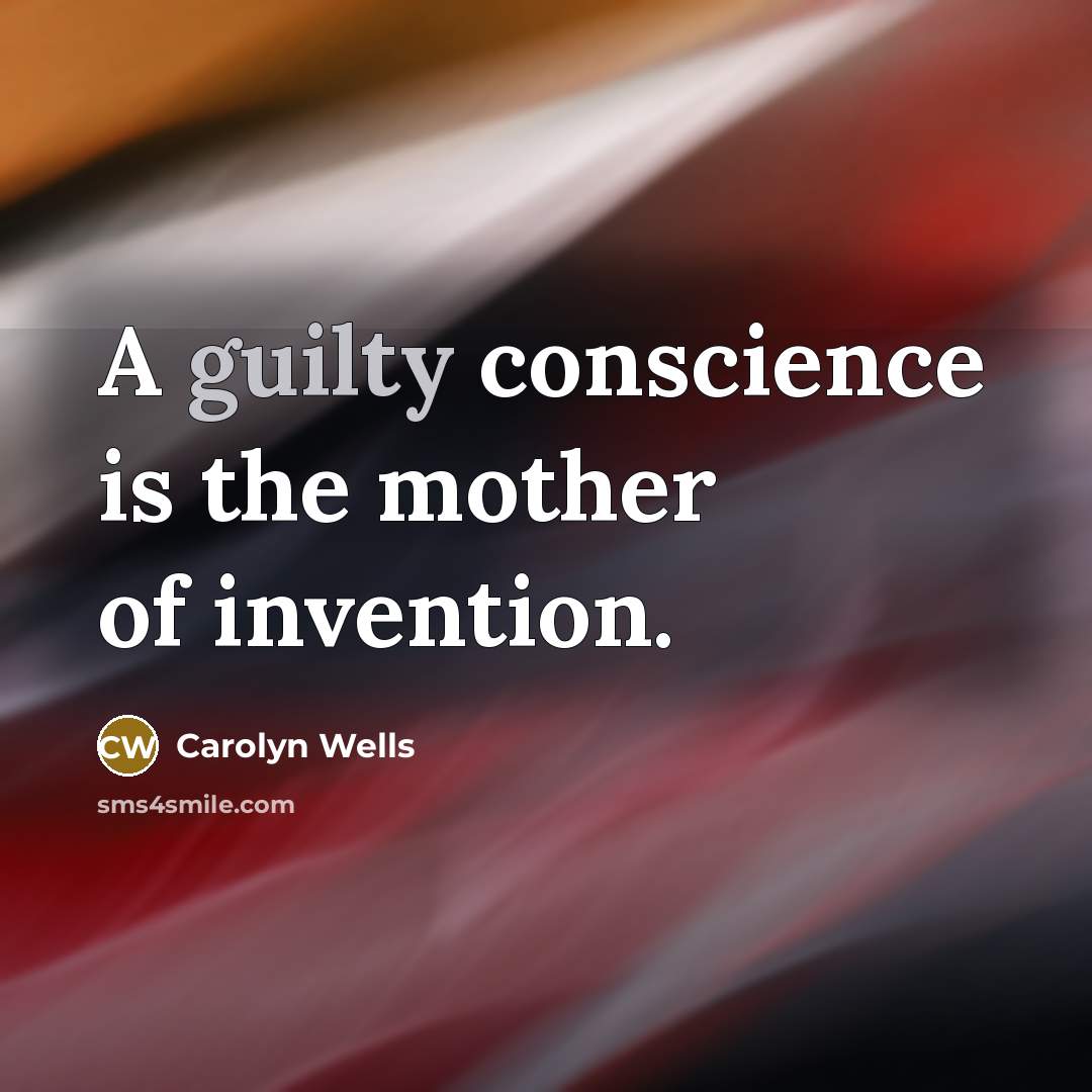 “A guilty conscience is the mother of invention.…” quote by Carolyn Wells