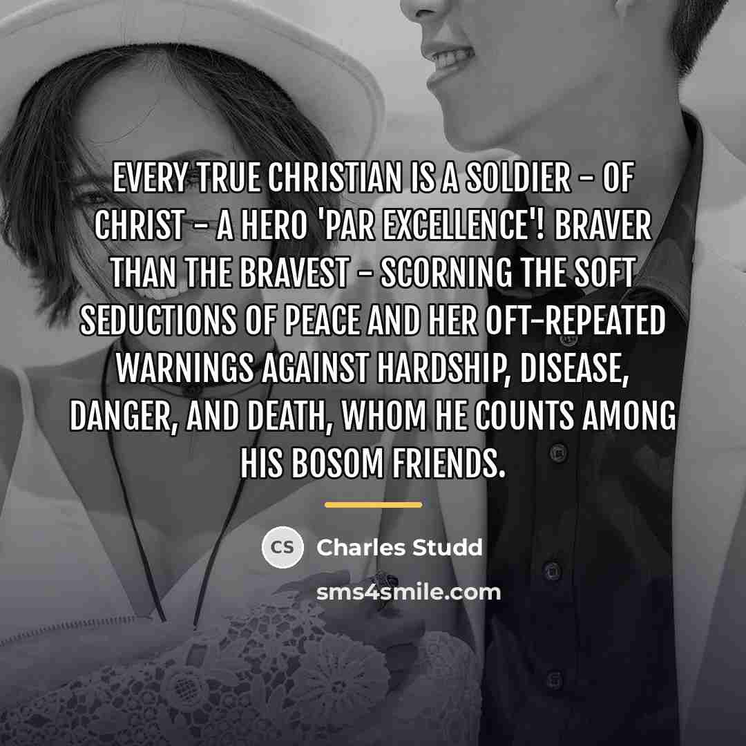 “Every true Christian is a soldier - of Christ -…” quote by Charles Studd
