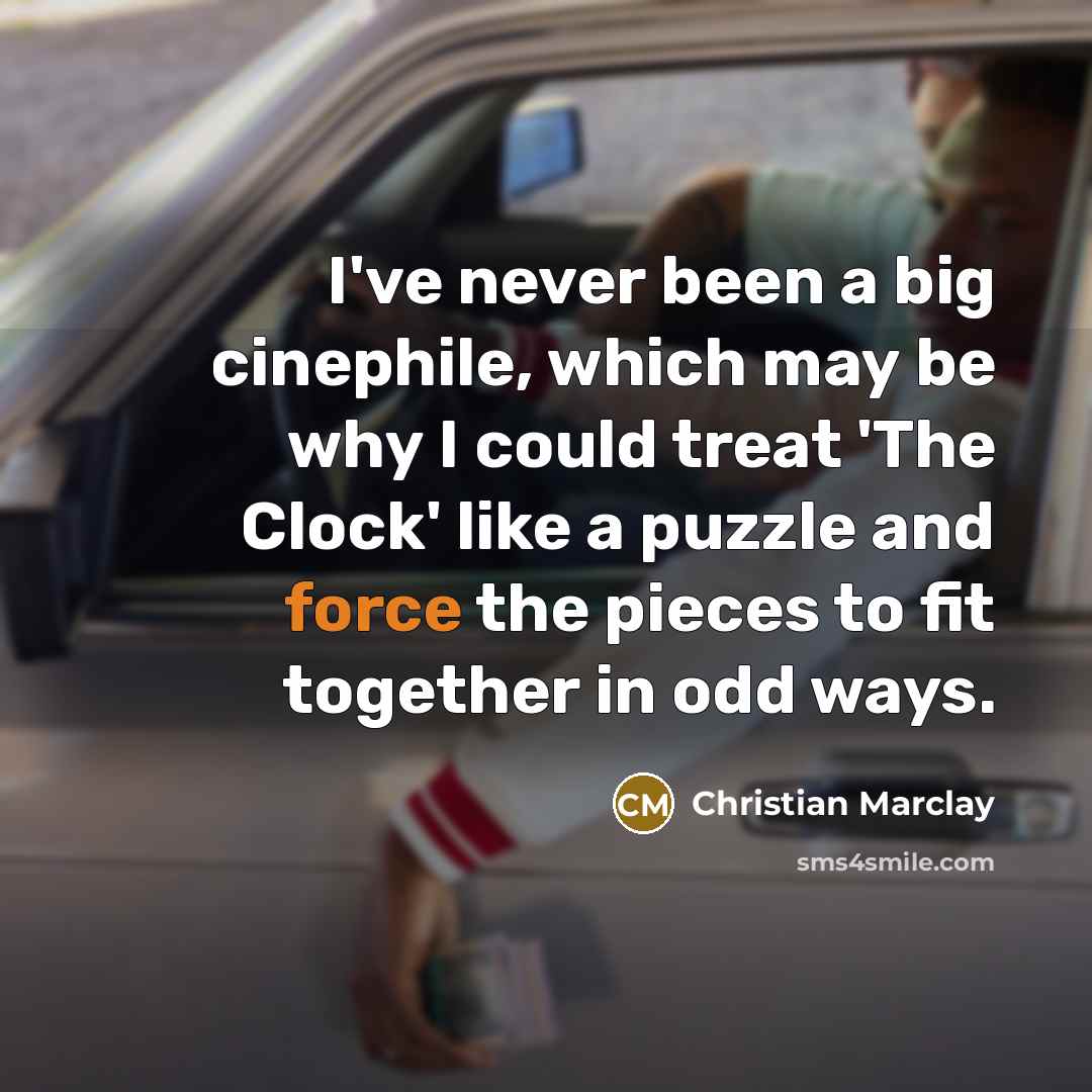 “I've never been a big cinephile, which may be why…” quote by Christian Marclay