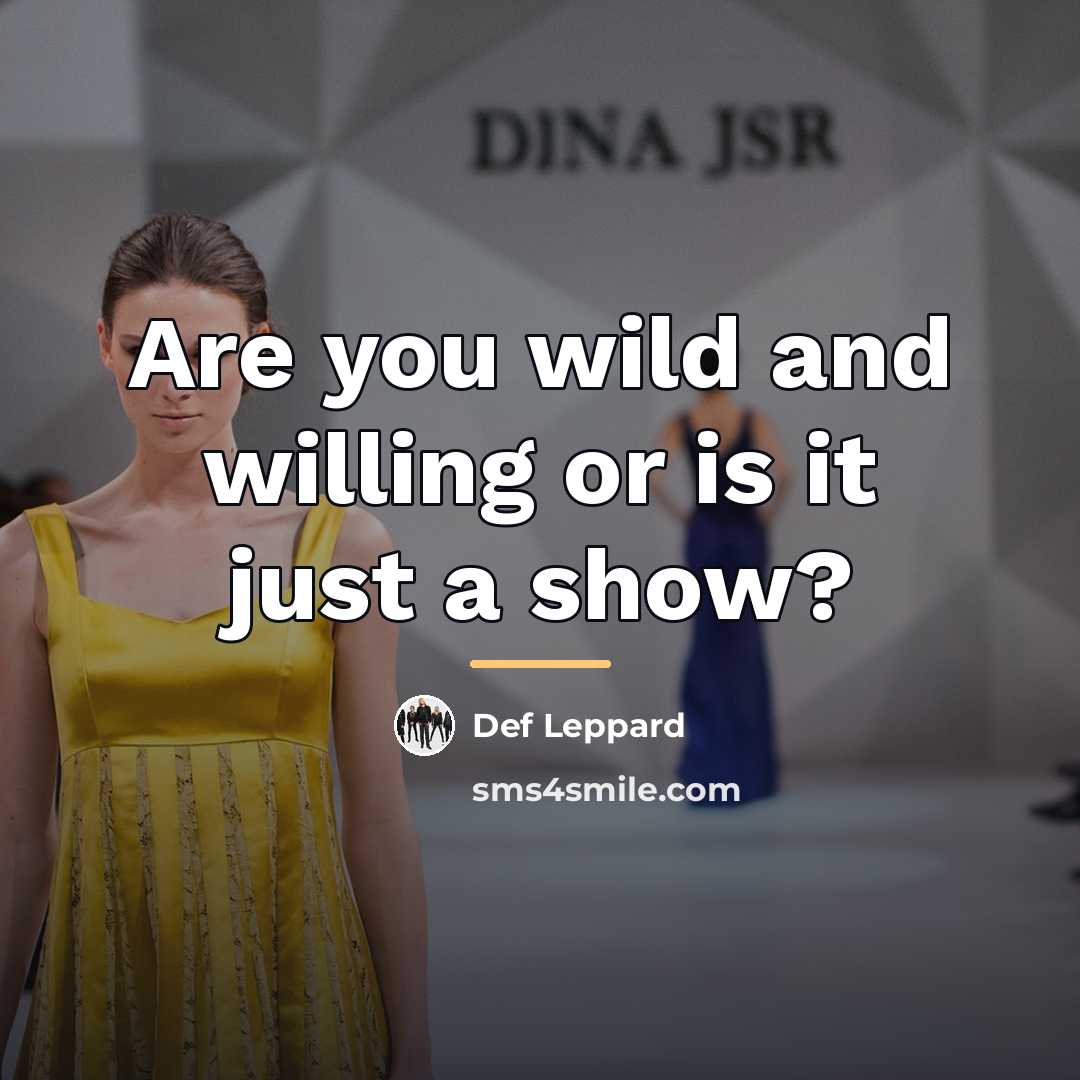 “Are you wild and willing or is it just a…” quote by Def Leppard