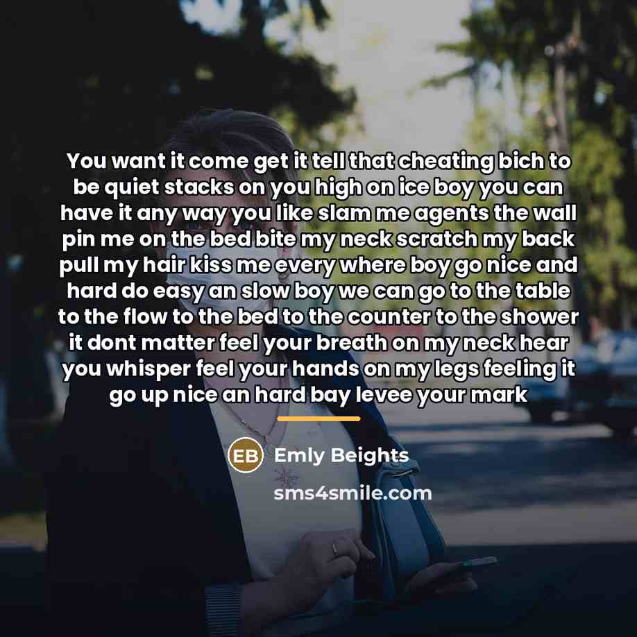 “You want it come get it tell that cheating bich…” quote by Emly Beights