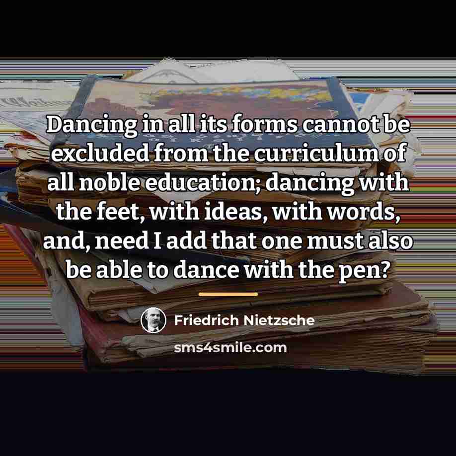 “Dancing in all its forms cannot be excluded from the…” quote by Friedrich Nietzsche