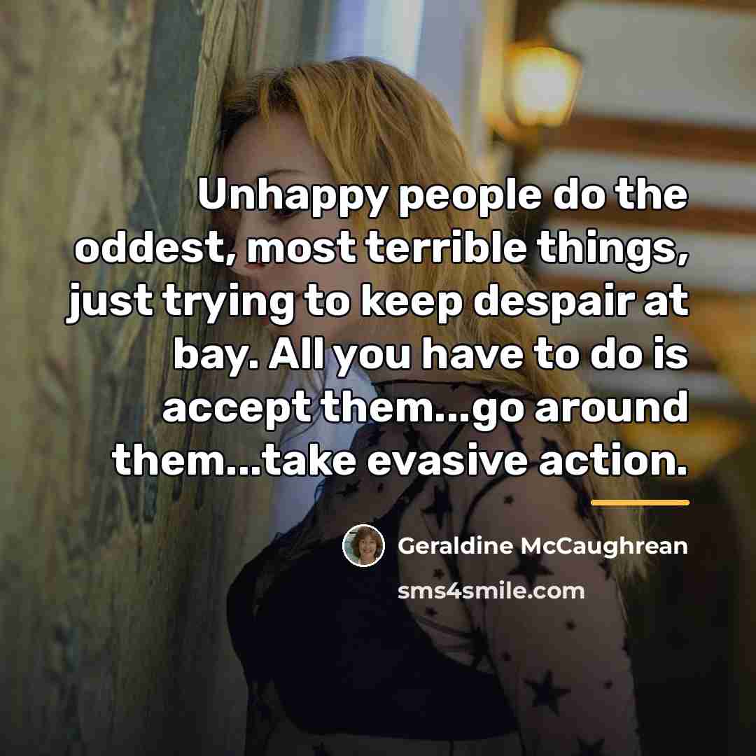 “Unhappy people do the oddest, most terrible things, just trying…” quote by Geraldine McCaughrean