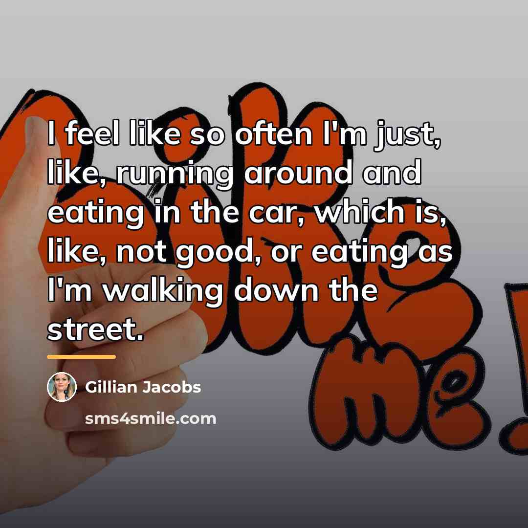 “I feel like so often I'm just, like, running around…” quote by Gillian Jacobs