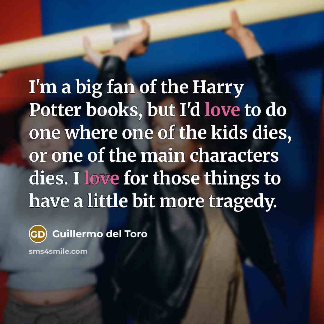 “I'm a big fan of the Harry Potter books, but…” quote by Guillermo del Toro