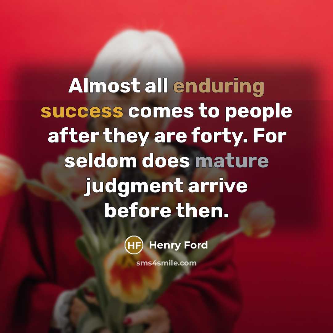 “Almost all enduring success comes to people after they are…” quote by Henry Ford
