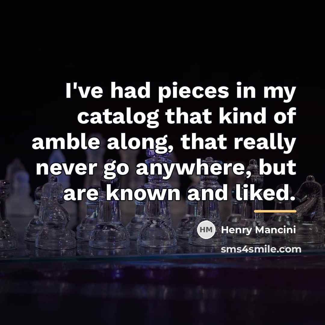 “I've had pieces in my catalog that kind of amble…” quote by Henry Mancini