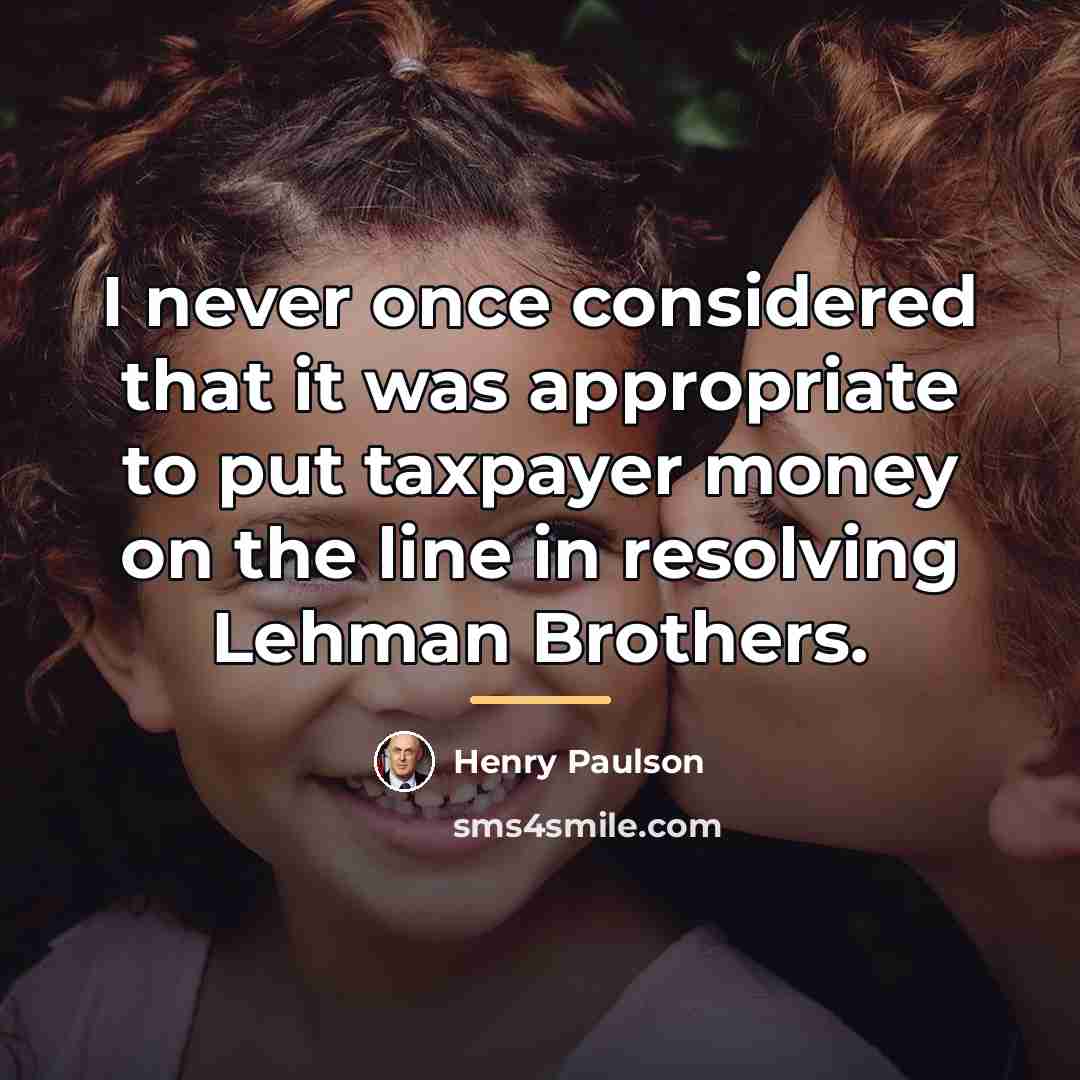 “I never once considered that it was appropriate to put…” quote by Henry Paulson