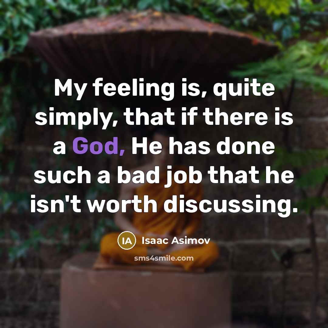 “My feeling is, quite simply, that if there is a…” quote by Isaac Asimov