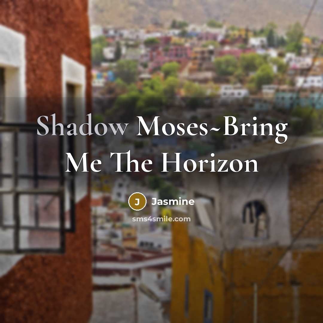 “Shadow Moses~Bring Me The Horizon” quote by Jasmine