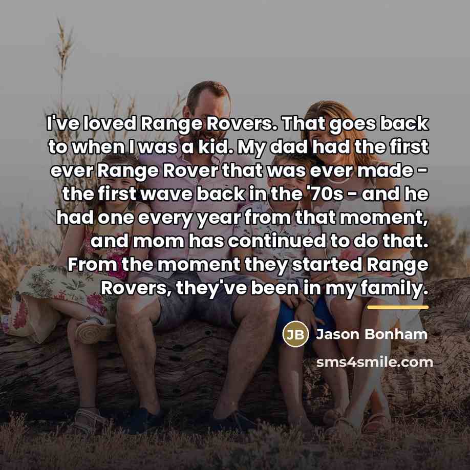 “I've loved Range Rovers. That goes back to when I…” quote by Jason Bonham