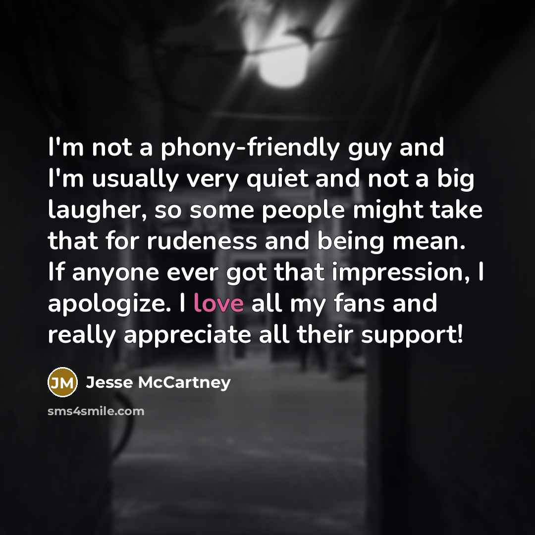 “I'm not a phony-friendly guy and I'm usually very quiet…” quote by Jesse McCartney