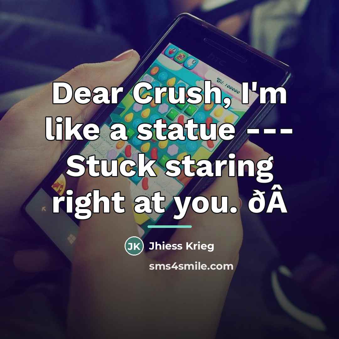 “Dear Crush, I'm like a statue --- Stuck staring right…” quote by Jhiess Krieg