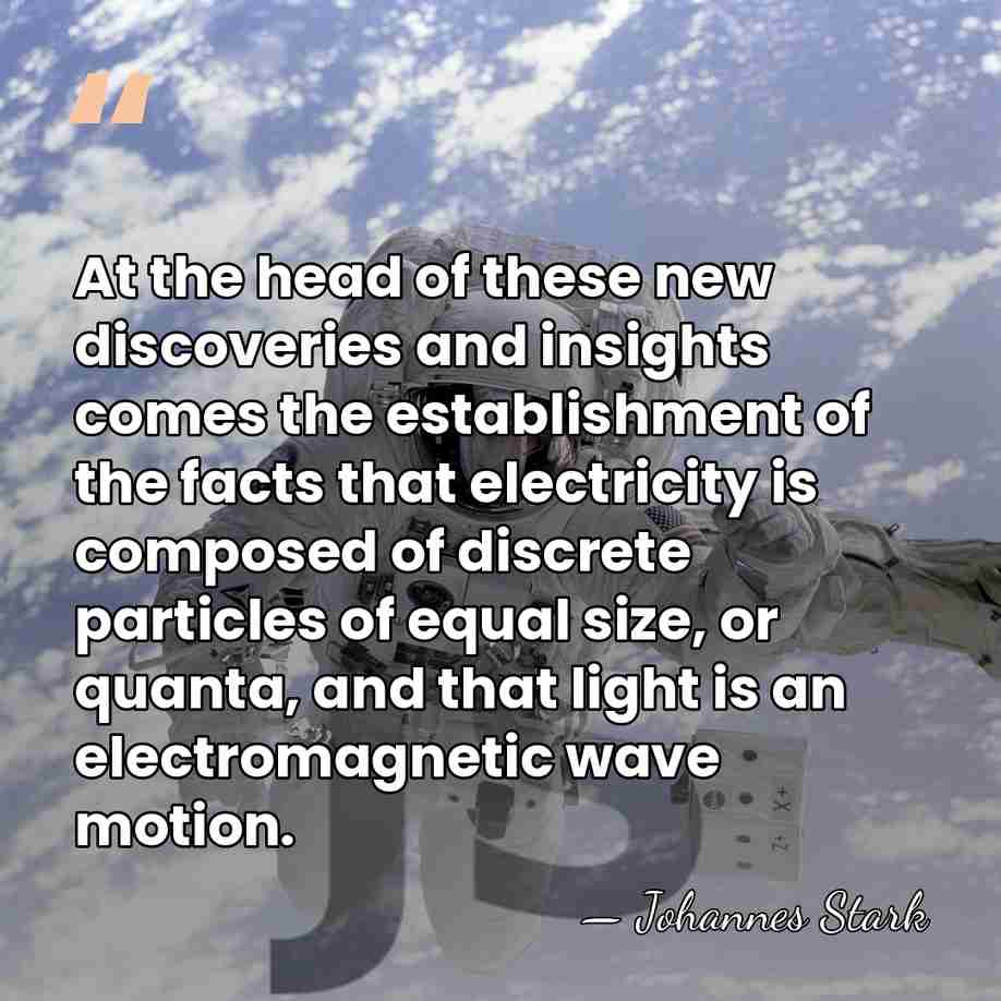 At the head of these new discoveries and insights comes the establishment&hellip; - Johannes Stark