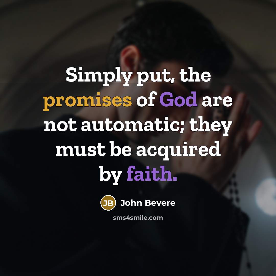 “Simply put, the promises of God are not automatic; they…” quote by John Bevere