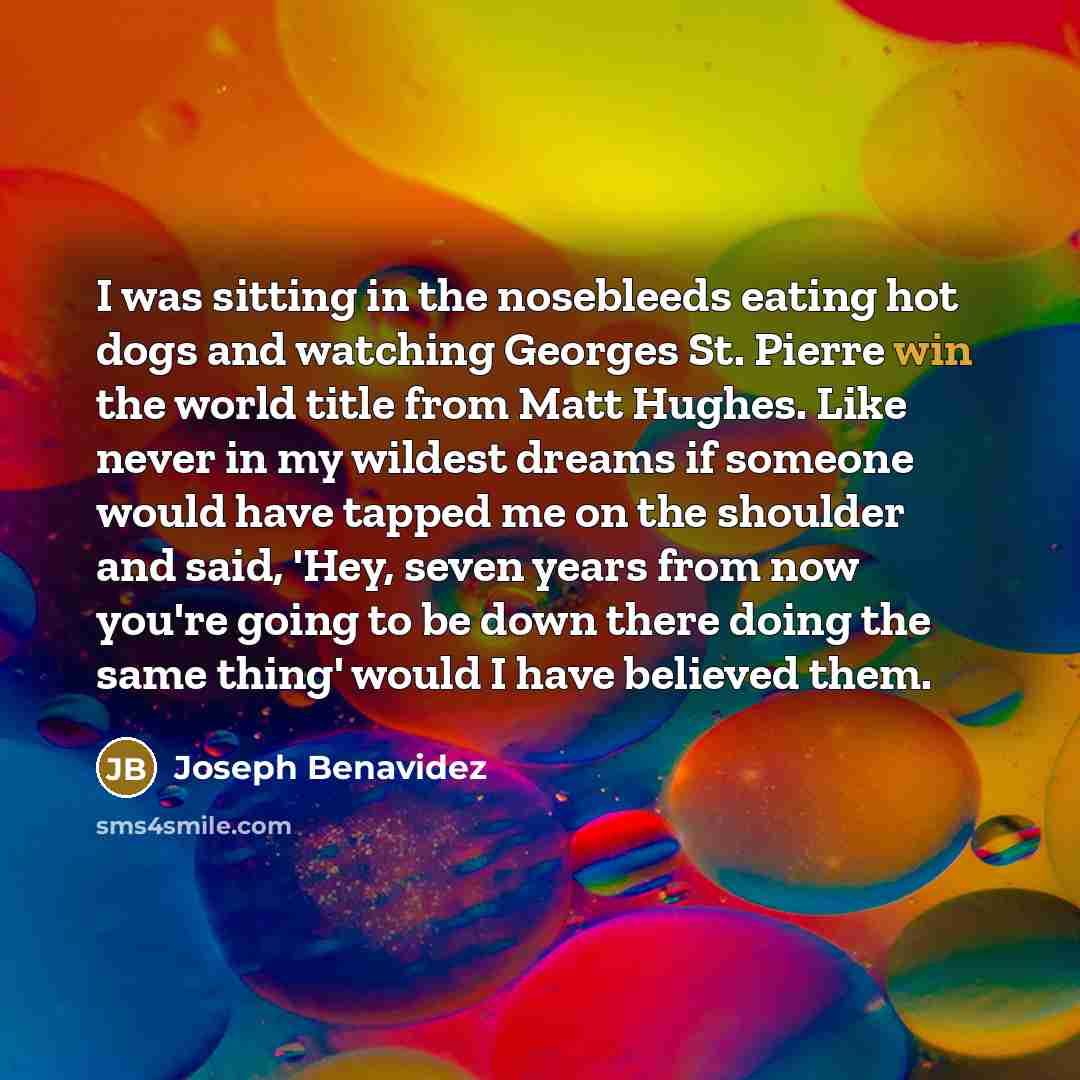 “I was sitting in the nosebleeds eating hot dogs and…” quote by Joseph Benavidez