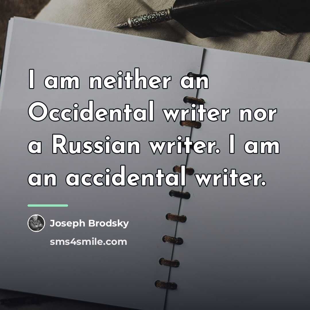 “I am neither an Occidental writer nor a Russian writer.…” quote by Joseph Brodsky