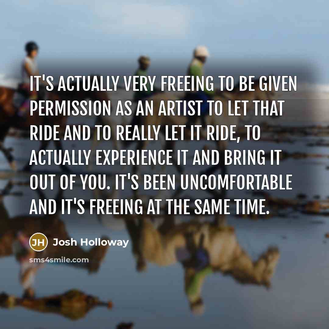 “It's actually very freeing to be given permission as an…” quote by Josh Holloway