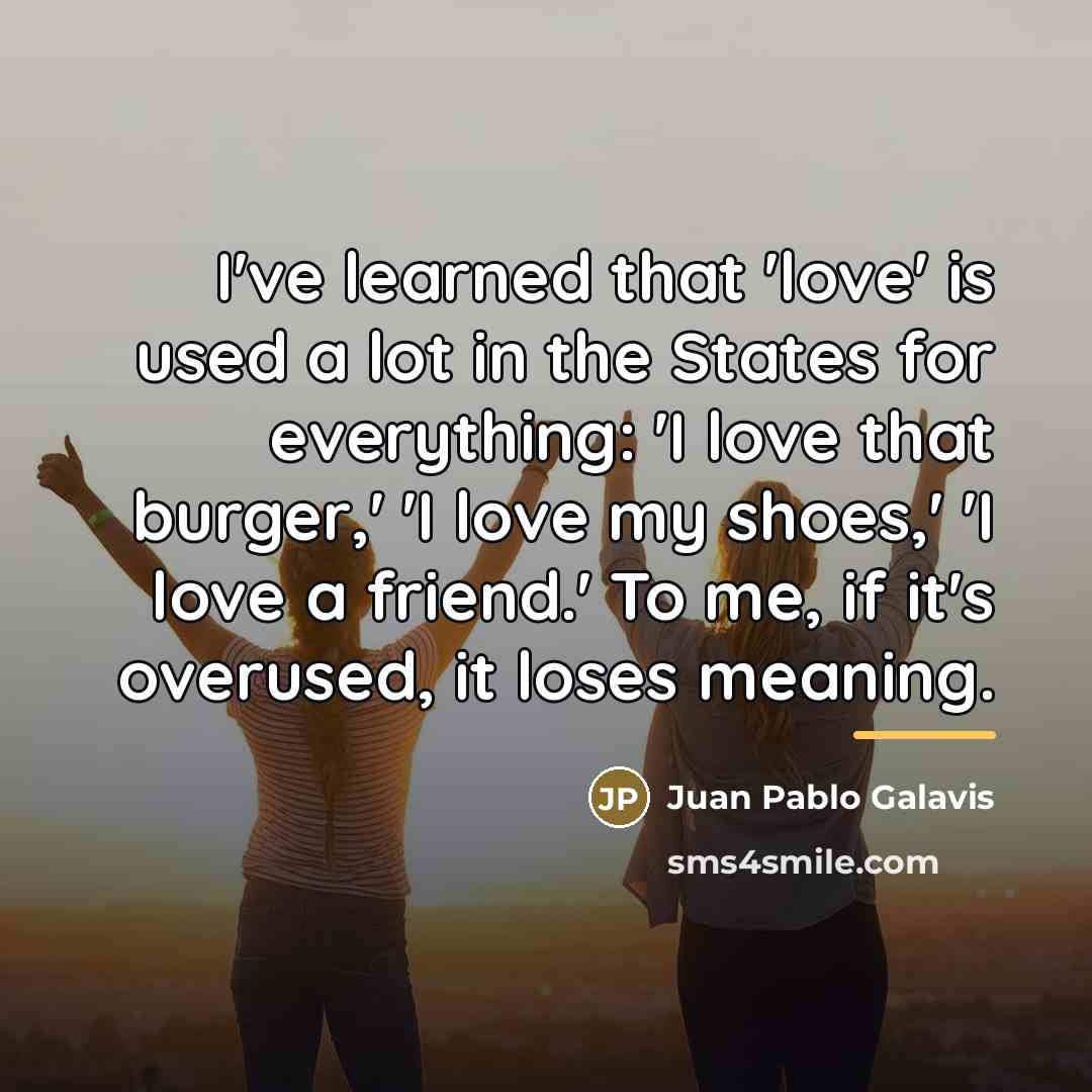 “I've learned that 'love' is used a lot in the…” quote by Juan Pablo Galavis