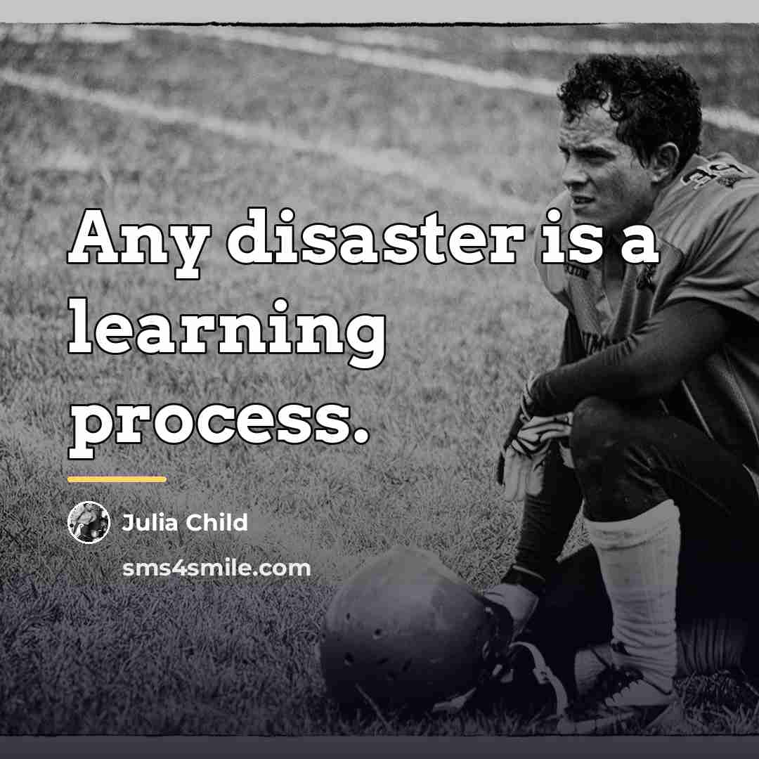 “Any disaster is a learning process.…” quote by Julia Child