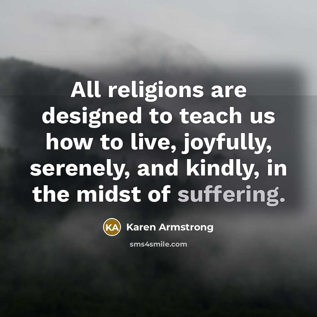 “All religions are designed to teach us how to live,…” quote by Karen Armstrong