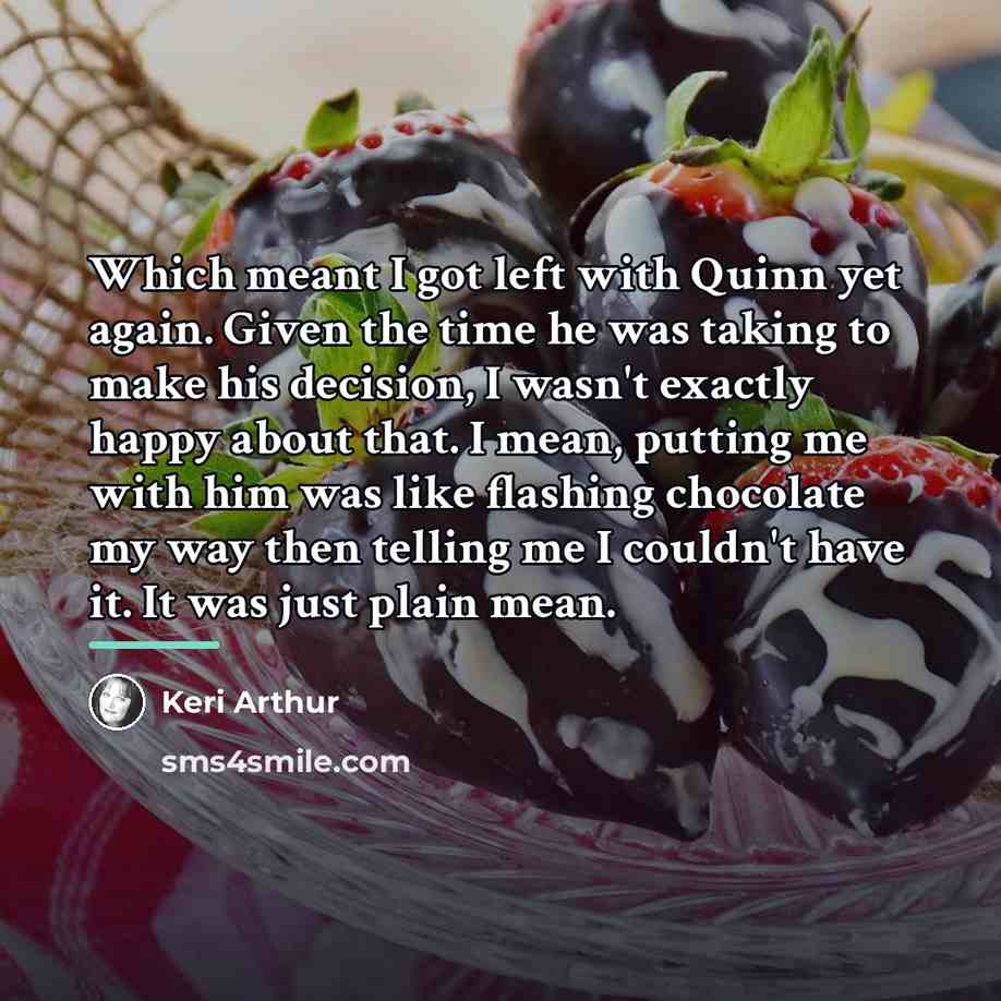 “Which meant I got left with Quinn yet again. Given…” quote by Keri Arthur