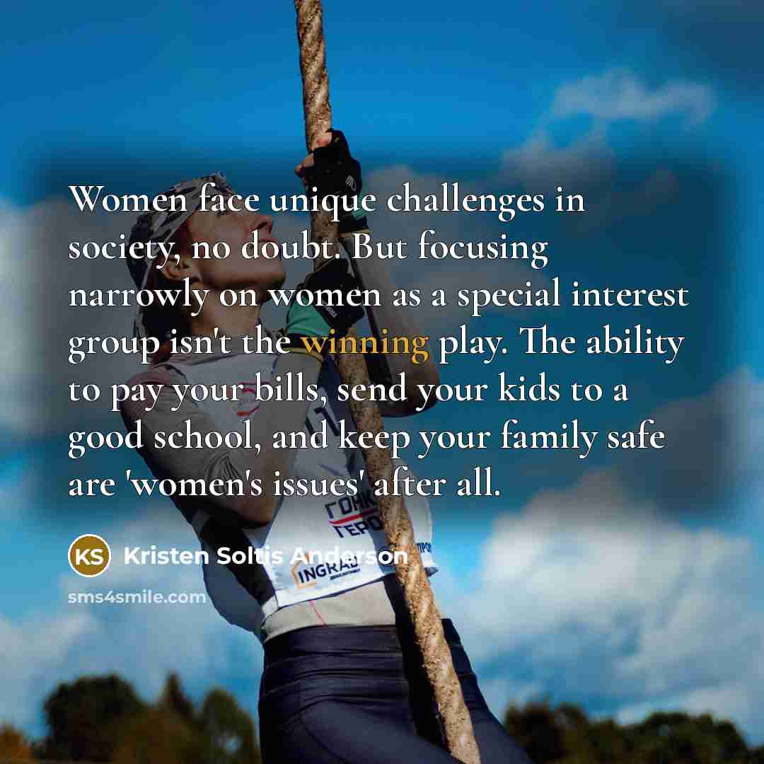 “Women face unique challenges in society, no doubt. But focusing…” quote by Kristen Soltis Anderson