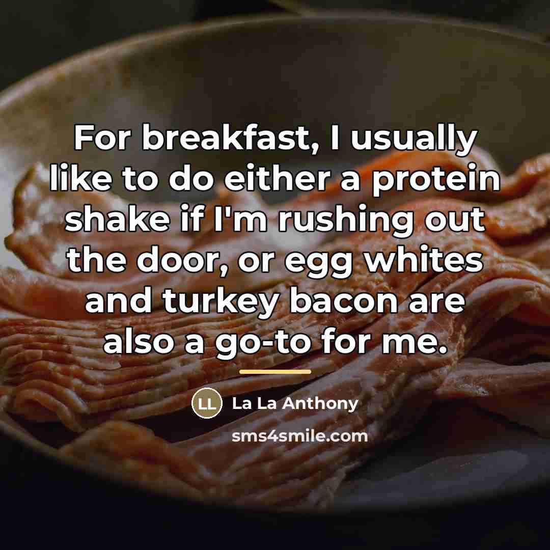 “For breakfast, I usually like to do either a protein…” quote by La La Anthony