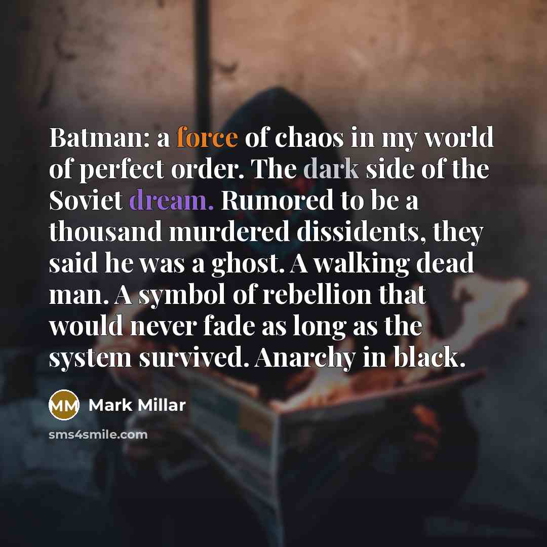 “Batman: a force of chaos in my world of perfect…” quote by Mark Millar