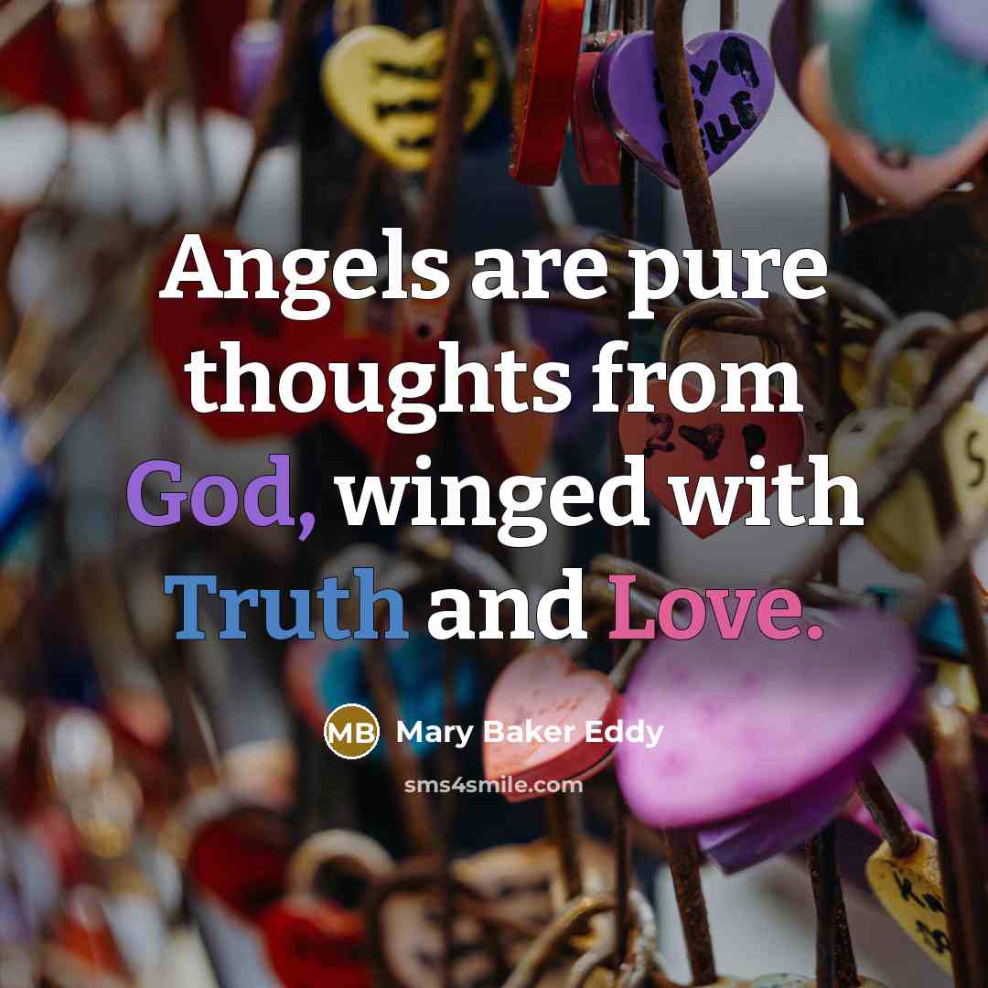 “Angels are pure thoughts from God, winged with Truth and…” quote by Mary Baker Eddy